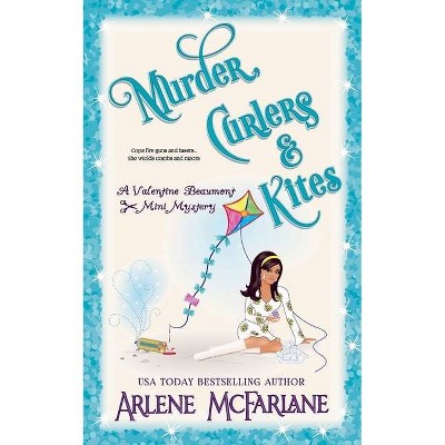 Murder, Curlers, and Kites - by  Arlene McFarlane (Paperback)