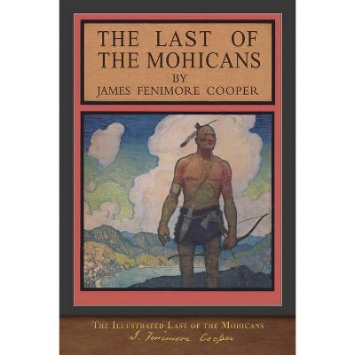 The Illustrated Last of the Mohicans - by  James Fenimore Cooper (Paperback)