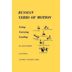 Russian Verbs of Motion - (Columbia Slavic Studies / Dept. of Slavic Languages, Columbi) 2nd Edition by  Leon Stilman (Paperback) - 1 of 1