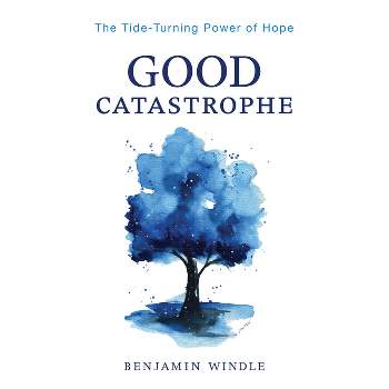 Good Catastrophe - by Benjamin Windle