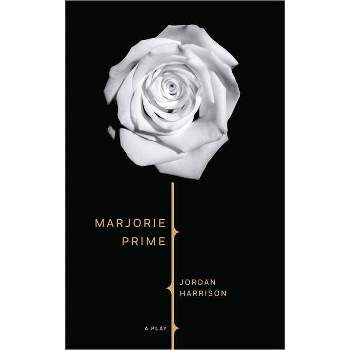 Marjorie Prime - by  Jordan Harrison (Paperback)