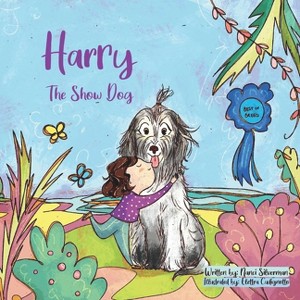 Harry the Show Dog - by  Nanci Silverman (Paperback) - 1 of 1