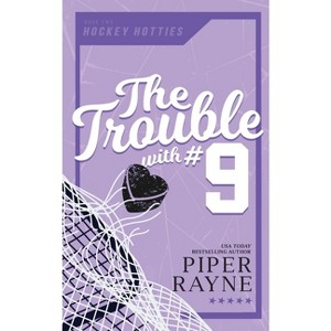 The Trouble with #9 - (Hockey Hotties) by  Piper Rayne (Paperback) - 1 of 1