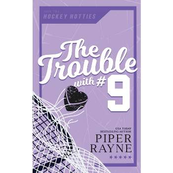 The Trouble with #9 - (Hockey Hotties) by  Piper Rayne (Paperback)