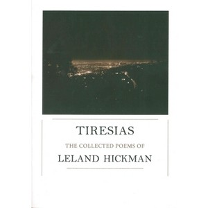 Tiresias - by  Leland Hickman (Paperback) - 1 of 1