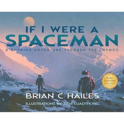 If I Were a Spaceman - by  Brian C Hailes (Hardcover)