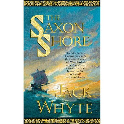 The Saxon Shore - (Camulod Chronicles) by  Jack Whyte (Paperback)