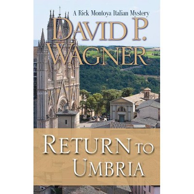 Return to Umbria - (Rick Montoya Italian Mysteries) by  David P Wagner (Paperback)