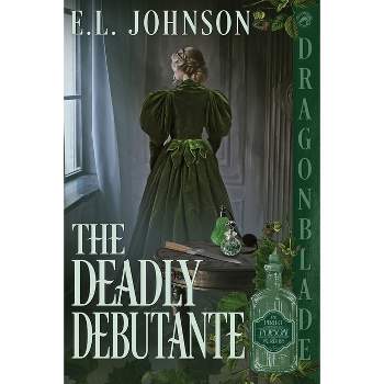 The Deadly Debutante - (The Perfect Poison Murders) by  El Johnson (Paperback)
