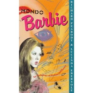 Mondo Barbie - by  Lucinda Ebersole & Richard Peabody (Paperback) - 1 of 1