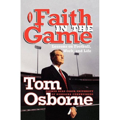  Faith in the Game - by  Tom Osborne (Paperback) 