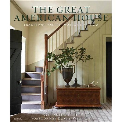 The Great American House - by  Gil Schafer III (Hardcover)