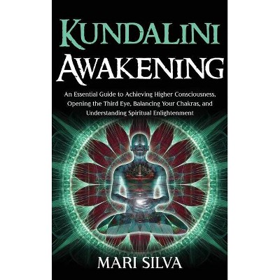 Kundalini Awakening - by  Mari Silva (Hardcover)