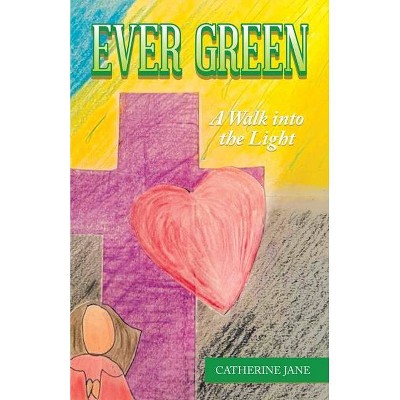 Ever Green - by  Catherine Jane (Paperback)