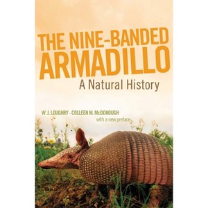 The Nine-Banded Armadillo - (Animal Natural History) by W J Loughry & Colleen M McDonough - 1 of 1