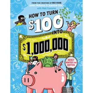 How to Turn $100 Into $1,000,000 - 2nd Edition by  James McKenna & Jeannine Glista (Paperback) - 1 of 1