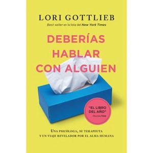 Deberías Hablar Con Alguien -V2* - by  Lori Gottlieb (Paperback) - 1 of 1