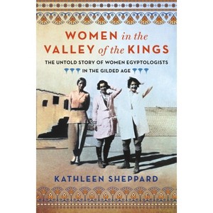 Women in the Valley of the Kings - by  Kathleen Sheppard (Paperback) - 1 of 1