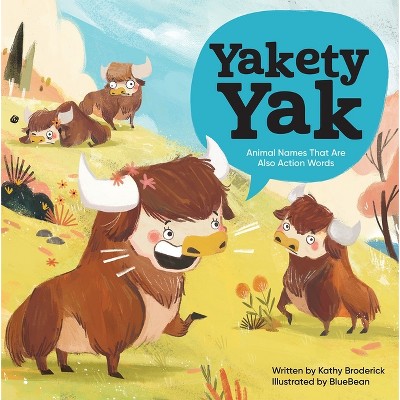 Yakety Yak Animal Names That Are Also Action Words - By Kathy Broderick  (hardcover) : Target
