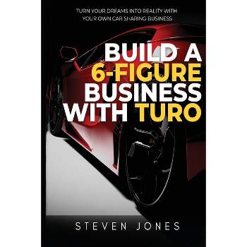 Build a 6-Figure Business Using Turo - Large Print by  Steven Jones (Paperback)