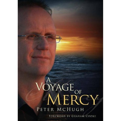 A Voyage of Mercy - by  Peter McHugh (Paperback)