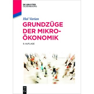 Grundzüge der Mikroökonomik - (De Gruyter Studium) 9th Edition by  Hal R Varian (Hardcover) - 1 of 1