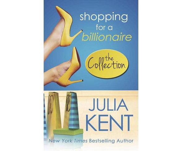 Shopping for a Billionaire the Collection (Combined) (Paperback) (Julia Kent)
