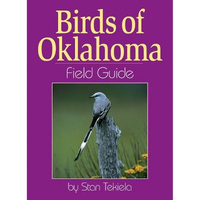Birds of Oklahoma Field Guide - (Bird Identification Guides) by  Stan Tekiela (Paperback)