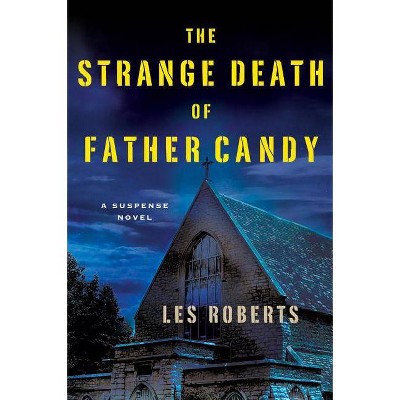 The Strange Death of Father Candy - by  Les Roberts (Hardcover)