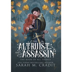 The Altruist and the Assassin - (The Book of All Things) by  Sarah M Cradit (Hardcover) - 1 of 1