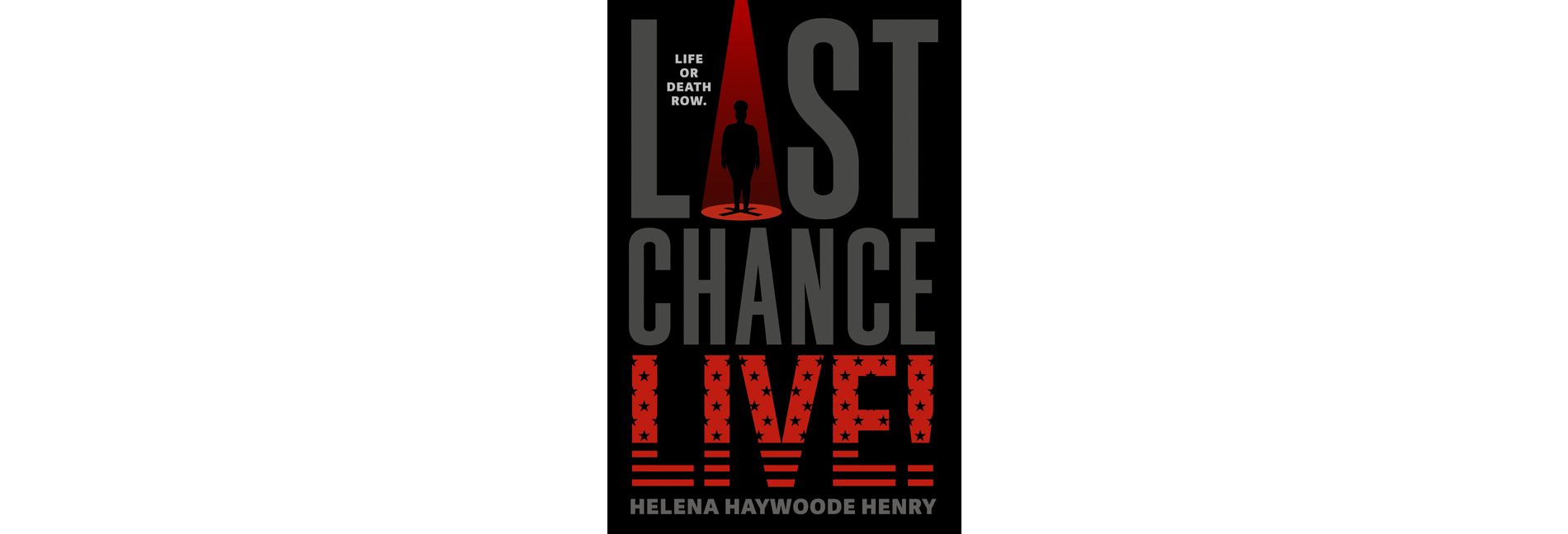 Last Chance Live! - by  Helena Haywoode Henry (Hardcover)