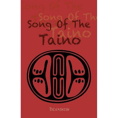 Song of the Taino - by  Devashish Donald Acosta & Devashish (Paperback)