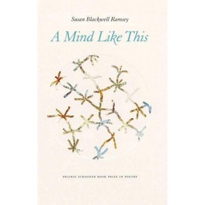 A Mind Like This - (The Raz/Shumaker Prairie Schooner Book Prize in Poetry) by  Susan Blackwell Ramsey (Paperback) - 1 of 1