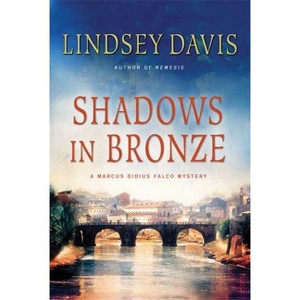 Shadows in Bronze - (Marcus Didius Falco Mysteries) by  Lindsey Davis (Paperback) - 1 of 1