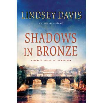 Shadows in Bronze - (Marcus Didius Falco Mysteries) by  Lindsey Davis (Paperback)