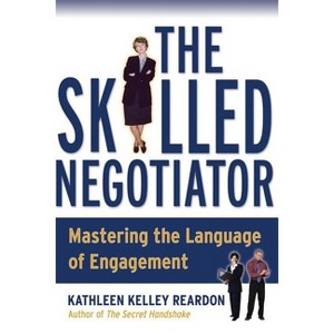 The Skilled Negotiator - by  Kathleen Reardon (Paperback) - 1 of 1