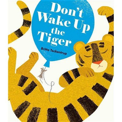 Don't Wake Up the Tiger - by  Britta Teckentrup (Hardcover)