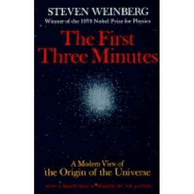 The First Three Minutes - 2nd Edition by  Steven Weinberg (Paperback)
