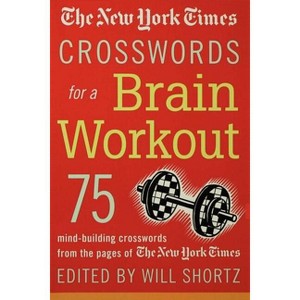 The New York Times Crosswords for a Brain Workout - (New York Times Crossword Book) (Paperback) - 1 of 1