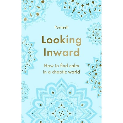 Looking Inward - by  Purnesh (Paperback)