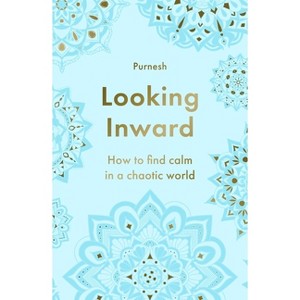 Looking Inward - by  Purnesh (Paperback) - 1 of 1