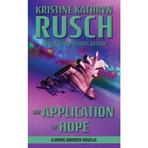 The Application of Hope - (Diving) by  Kristine Kathryn Rusch (Paperback) - 1 of 1