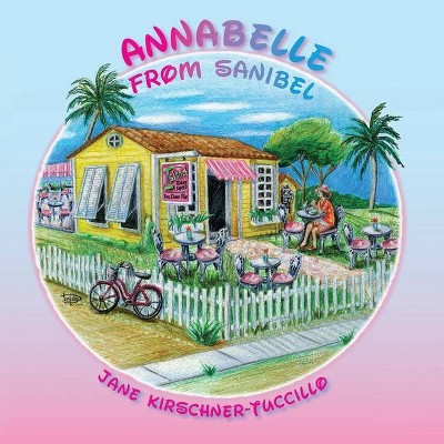 Annabelle From Sanibel - by  Jane Kirschner Tuccillo (Paperback)