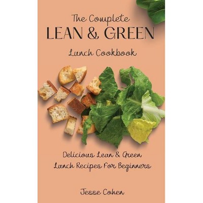 The Complete Lean & Green Lunch Cookbook - by  Jesse Cohen (Hardcover)