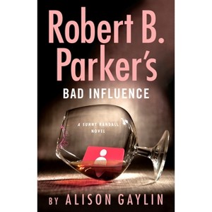 Robert B. Parker's Bad Influence - (Sunny Randall) by  Alison Gaylin (Paperback) - 1 of 1