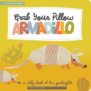 Grab Your Pillow, Armadillo - (Lucy Darling) by  Haily Meyers & Kevin Meyers (Hardcover) - 1 of 1