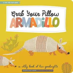 Grab Your Pillow, Armadillo - (Lucy Darling) by  Haily Meyers & Kevin Meyers (Hardcover)