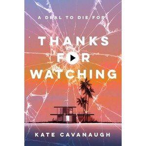 Thanks for Watching - by  Kate Cavanaugh (Hardcover) - 1 of 1