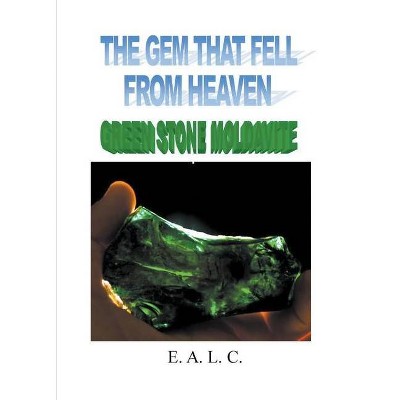 Green Stone Moldavite - by  Edalfo Lanfranchi (Paperback)