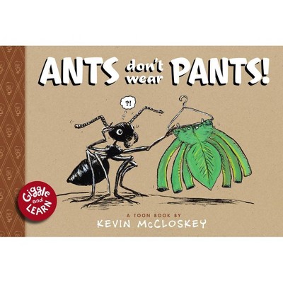 Ants Don't Wear Pants! - (Giggle and Learn) by  Kevin McCloskey (Hardcover)